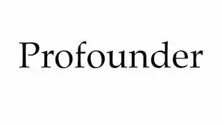 How to Pronounce Profounder