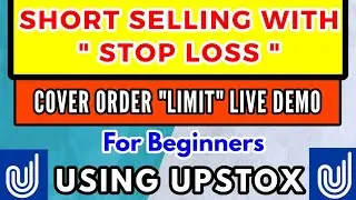 SHORT SELLING LIMIT ORDER In UPSTOX - Live Demo Stop Loss CO - Short Selling - Cover Order Demo