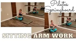 Pilates Springboard Seated Arm Work- Mini Class