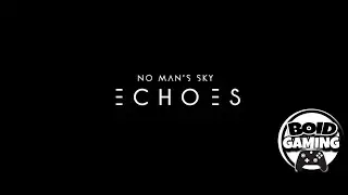 No Man's Sky Echoes NEW Update Trailer Discussion