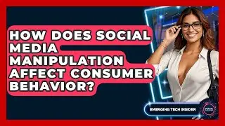 How Does Social Media Manipulation Affect Consumer Behavior? - Emerging Tech Insider