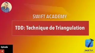 Swift Academy - D&eacute;veloppement iOS Moderne - Technique de triangulation en TDD