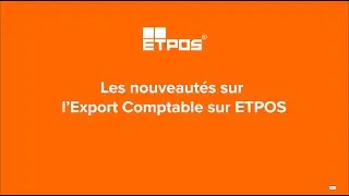 Les nouveaut&eacute;s sur l&rsquo;Export Comptable sur ETPOS