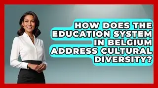 How Does the Education System in Belgium Address Cultural Diversity? | Exploring The Benelux