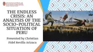 Lunchtime Lecture: &ldquo;The endless crisis: an analysis of the socio-political situation of Peru&rdquo;