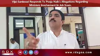 Vijai Sardessai Responds To Pooja Naik&rsquo;s Allegations Regarding Ministers Involvement In Job Scam