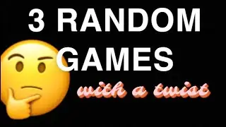 3 Random Games with a TWIST! | 3 Random Games #4