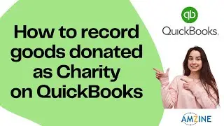 Topic- 47. How to record goods donated as Charity on QuickBooks Desktop #canadian-software #Amzine