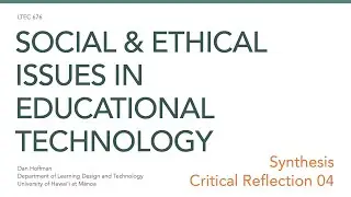 LTEC 676: Critical Reflection 04 Synthesis