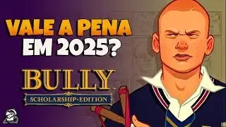 BULLY SCHOLARSHIP EDITION AINDA VALE A PENA EM 2025? DESCUBRA AGORA!
