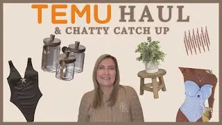 TEMU HAUL & CHATTY CATCH UP ❤️