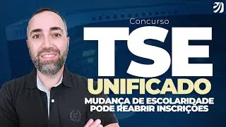 CONCURSO TSE UNIFICADO: MUDANÇA DE ESCOLARIDADE PODE REABRIR INSCRIÇÕES? (Robson Oliveira)