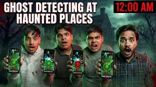 We Detected Ghost At 12:00 Am In Haunted Places | Do Not Try 