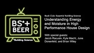 Essential Building Science: Understanding Energy & Moisture in High Performance House Design
