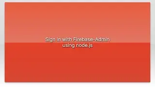 Sign in with Firebase-Admin using node.js
