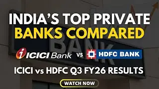 India&rsquo;s Top Private Banks Compared ICICI vs HDFC Q3 FY26 Results | Earnings, NIM, Growth & Valuation