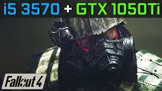 Fallout 4 | GTX 1050 Ti 4GB + i5 3570 + 8GB RAM [1080p - Low - Medium - High - Ultra]
