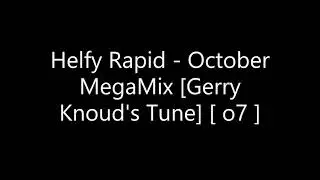 Helfy Rapid   October MegaMix [Gerry Knoud's Tune]  [ o7 ]