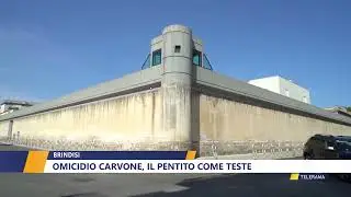 OMICIDIO CARVONE, IL PENTITO COME TESTE