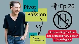 26: Stop Settling for Fine! The Extraordinary Power of One-Degree.