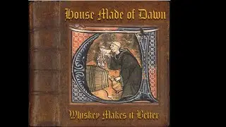 Whiskey Makes it Better Teaser - House Made of Dawn - Single