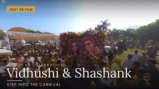 Step Into the Carnival! Vidhushi & Shashank&rsquo;s 360&deg; VR Wedding Celebration