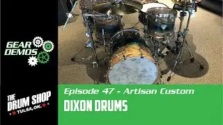 Dixon Artisan Custom Kit - Gear Demo Ep. 47 - Drum Shop Tulsa