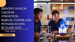 Identify sodium, calcium, strontium, copper. potassium by flame test @AKUEB Chemistry Practical SSC