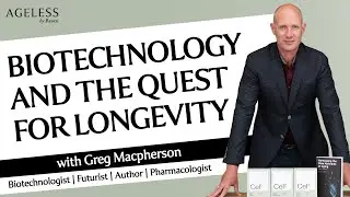 Biotechnology and the Quest for Longevity with Greg Macpherson