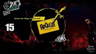 Persona 5 Royal EP 15 Beware the clingy Ex-boyfriend