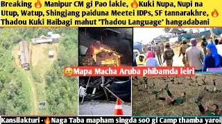Breaking🔥Manipur CM gi Pao lakle,🔥Kuki Nupa,Nupi na Utup, Watup, Shingjang paiduna Meetei IDPs, S