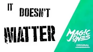 Magic Jones - It Doesn't Matter (Full Version) [Original Rock Song ft. Kyle McCann]