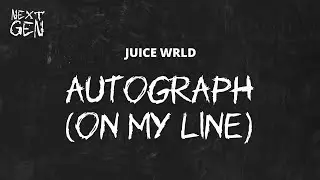 Juice WRLD - Autograph (On My Line) / lyrics