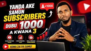 Yanda Ake Samun Subscribers Dubu 1000 A Kwana 3