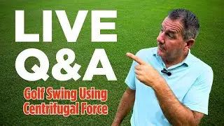 Unlock the Power of Centrifugal Force in Your Golf Swing | LIVE Q&A with Roger King