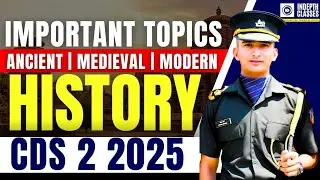 IMPORTANT HISTORY TOPICS FOR CDS EXAM | CDS 2 2025 EXAM | CDS EXAM PREPARATION | History NCERT UPSC