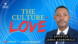 THE CULTURE OF LOVE|| Apostle James Adebowale || 25th February 2024.