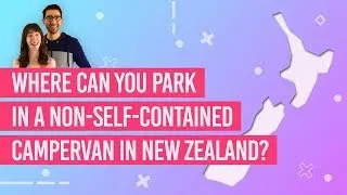 🚙 Where Can You Park in a Non-Self-Contained Campervan in New Zealand?