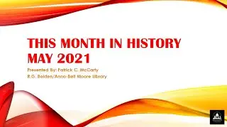 This Month in History Virtual Program: May 2021 by Bolden/Moore Library - May 3, 2021