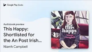 This Happy: Shortlisted for the An Post Irish&hellip; by Niamh Campbell &middot; Audiobook preview