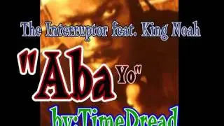 The Interruptor feat. King Noah - Aba Yo