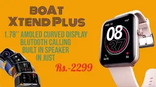 Boat Xtend Plus | Boat Xtend Plus Detailed Review | Best Smartwatch under 2500 | Curved Display