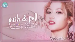 TWICE (SaJiDa) ~ Push & Pull ~ Line Distribution
