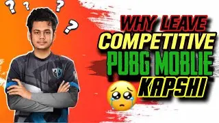 Kapshi Leave Competitive | কাপশি কি আসলে কম্পিটিটিভ খেলবে না ?? Bangladesh Esports