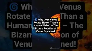 🌀 Why Does Venus Rotate Slower Than a Human Walks? &ndash; The Bizarre Rotation of Venus Explained! #space