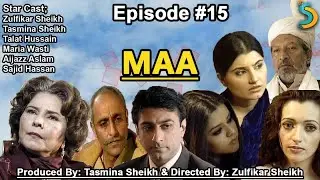 Tasmina Sheikh Ft. Zulfikar Sheikh - Maa Drama Serial | Episode #15