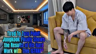 Tired To Zero Point! Jungkook Finally Shows the Results of His Hard Work with This ISTANA!!