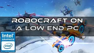 Robocraft On A Low End PC Intel HD Graphics | Funny Moments