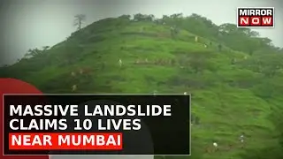 Monsoon Tragedy Near Mumbai, Landslide In Raigad Claims 10 Lives, 100 Still Under Debris | Top News