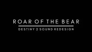[Destiny 2] Roar Of The Bear (Rocket Launcher) -- Sound Redesign
